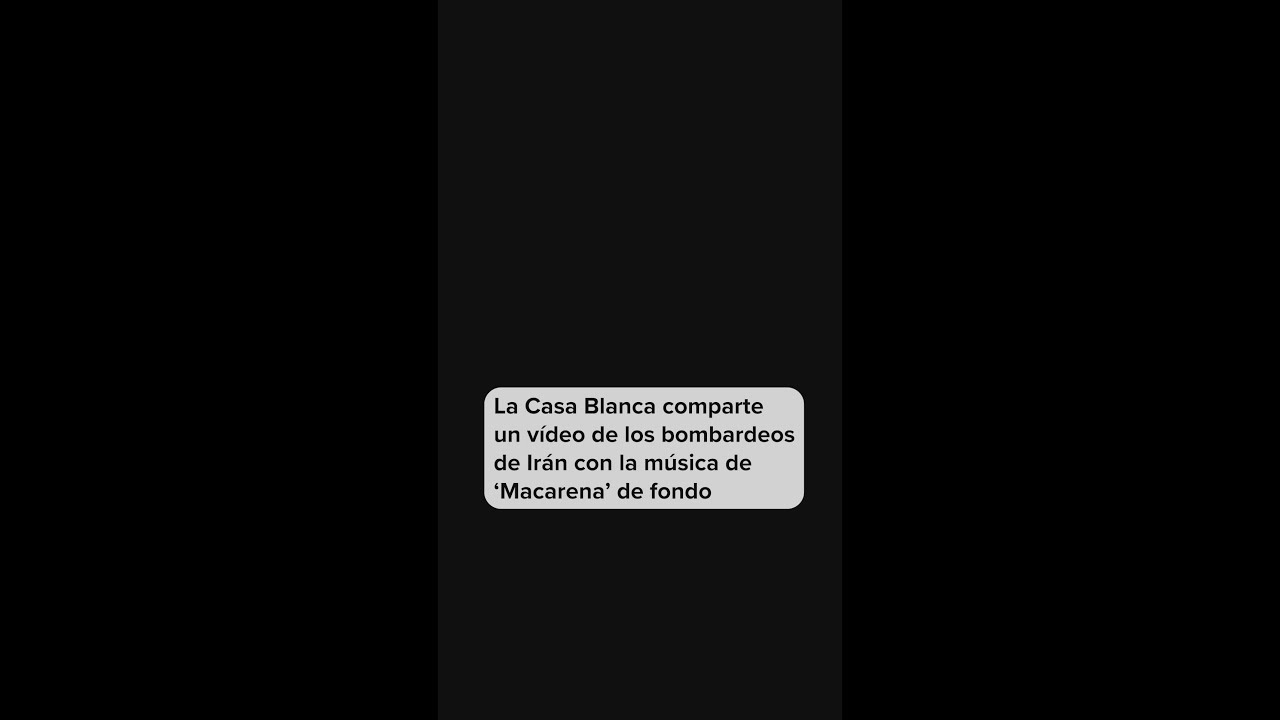 La Casa Blanca comparte un v&iacute;deo de los bombardeos de Ir&aacute;n con 'Macarena' de fondo