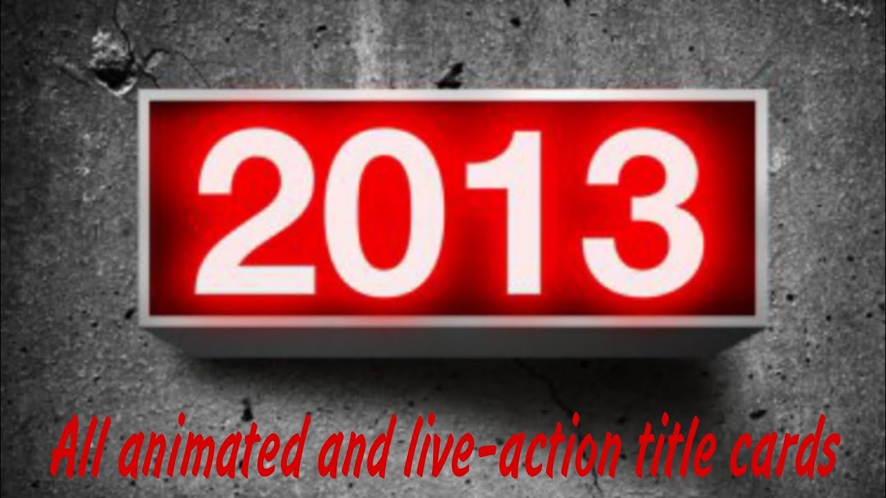 All 2013 Movies Title cards (UPDATED)