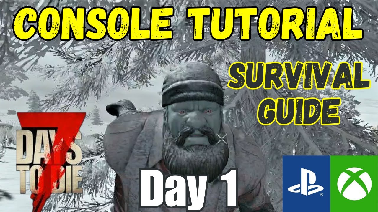 7 Days to Die Console Tutorial Day 1 Survival Guide Xbox Playstation PS4