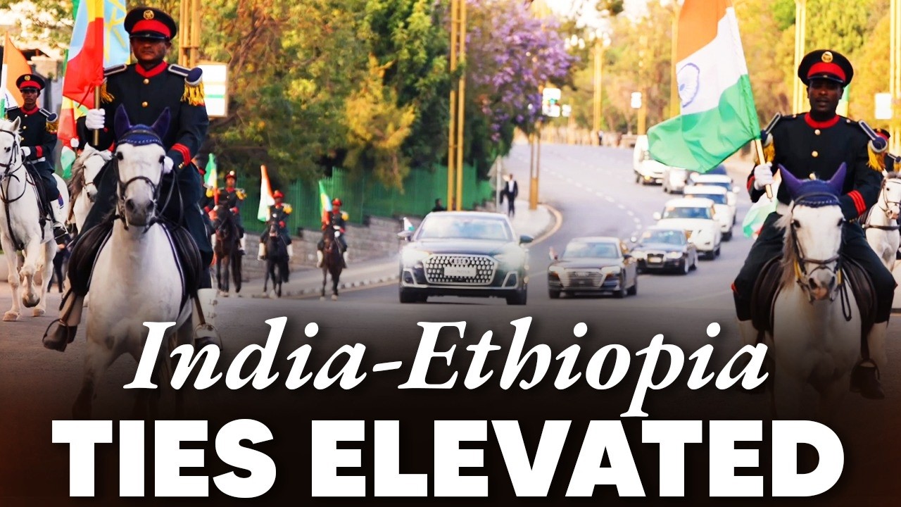 India&ndash;Ethiopia relations mark a new era with PM Modi's landmark visit!