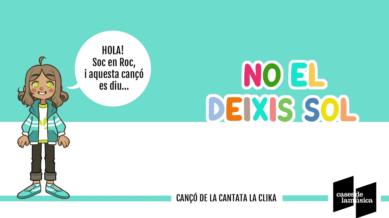 NO EL DEIXIS SOL | Cantata LA CLIKA (música infantil catalana)