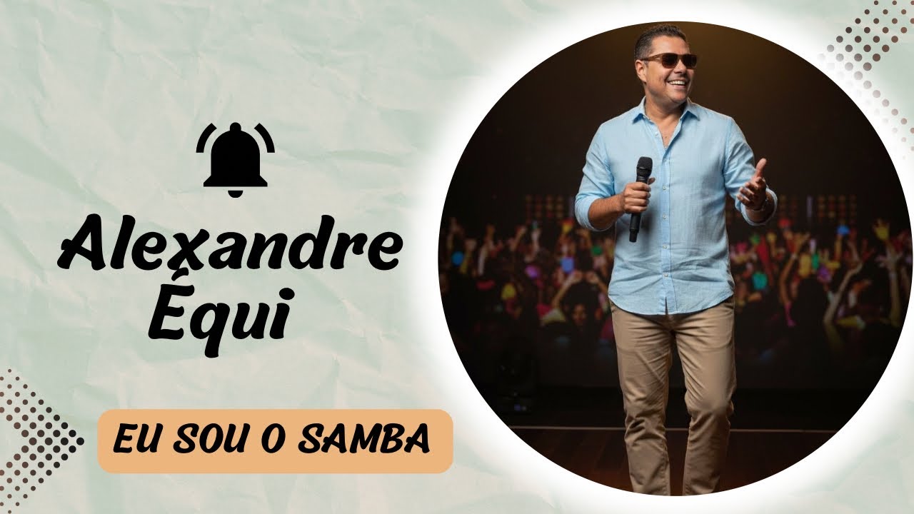 ALEXANDRE ÉQUI (EU SOU O SAMBA) !