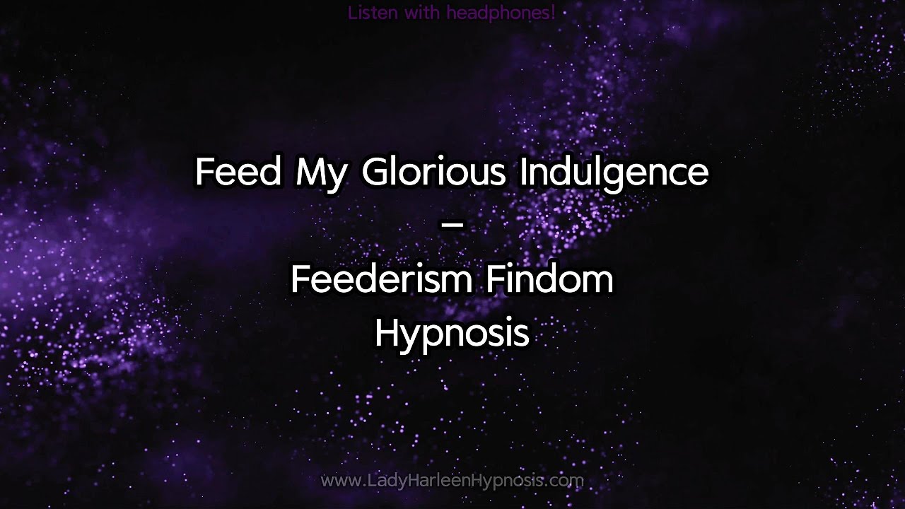 Feed My Glorious Indulgence | Feederism Findom Hypnosis | Feed Me