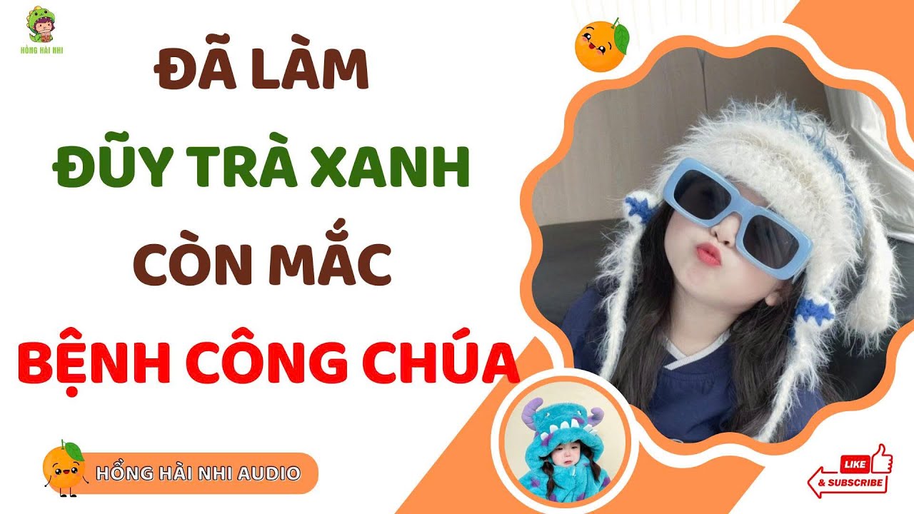 ( Audio Truyện ) Trà Xanh Vô Sỉ Mắc Bệnh Công Chúa | Truyện Hay