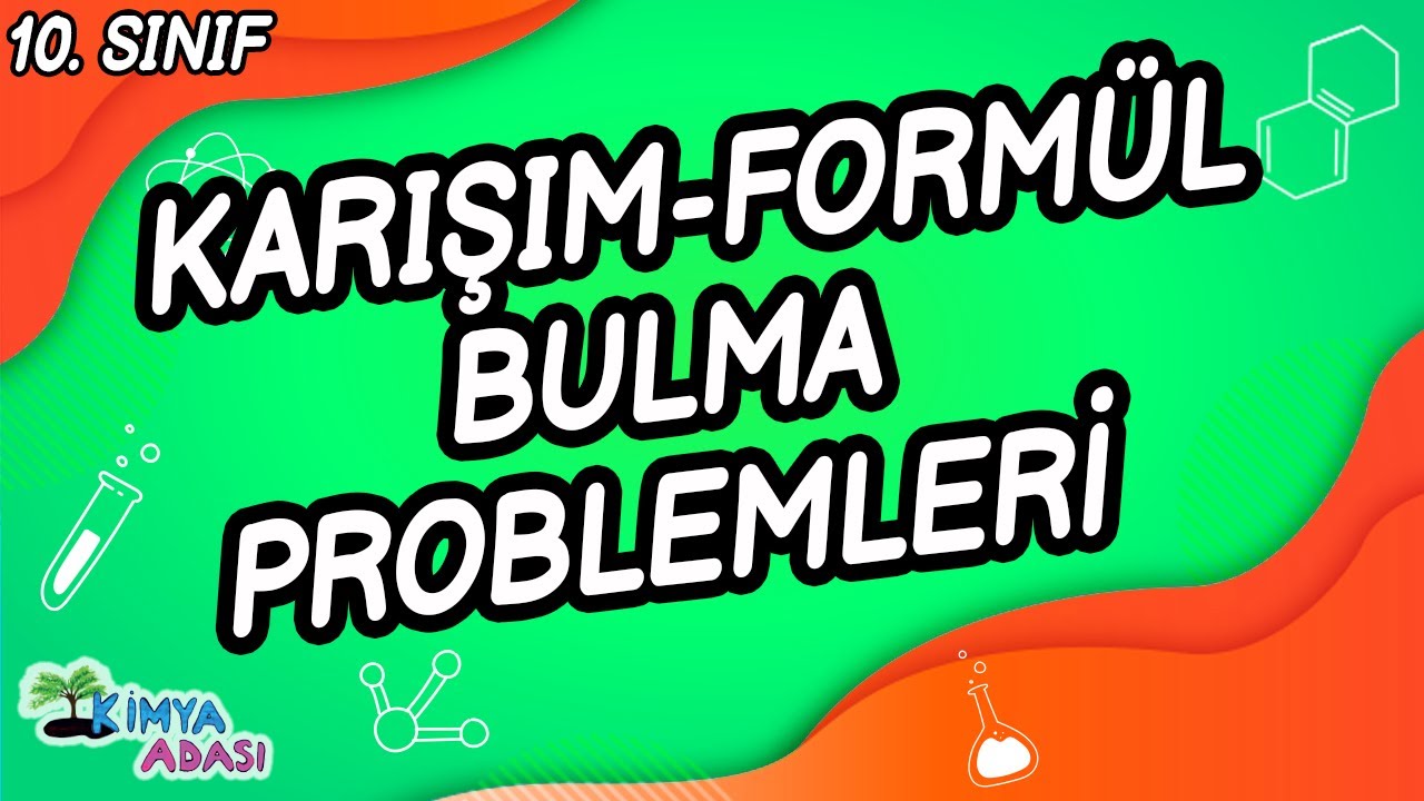 KARIŞIM-FORMÜL BULMA PROBLEMLERİ (10. SINIF KİMYA)