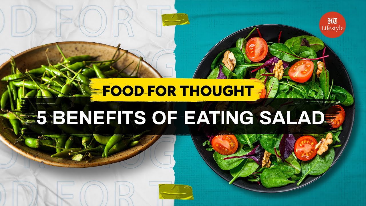 5 Benefits of Eating Salad  | Food For Thought