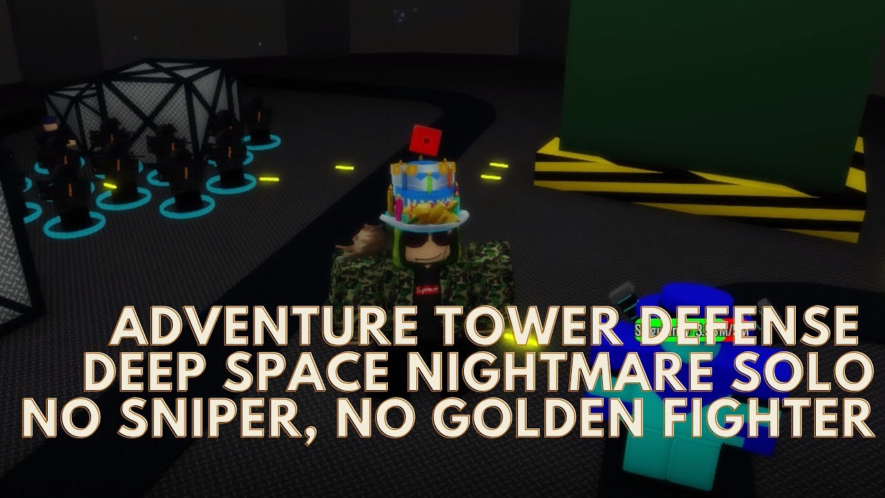 Adventure tower defense deep space nightmare solo no sniper no golden fighter PATCHED
