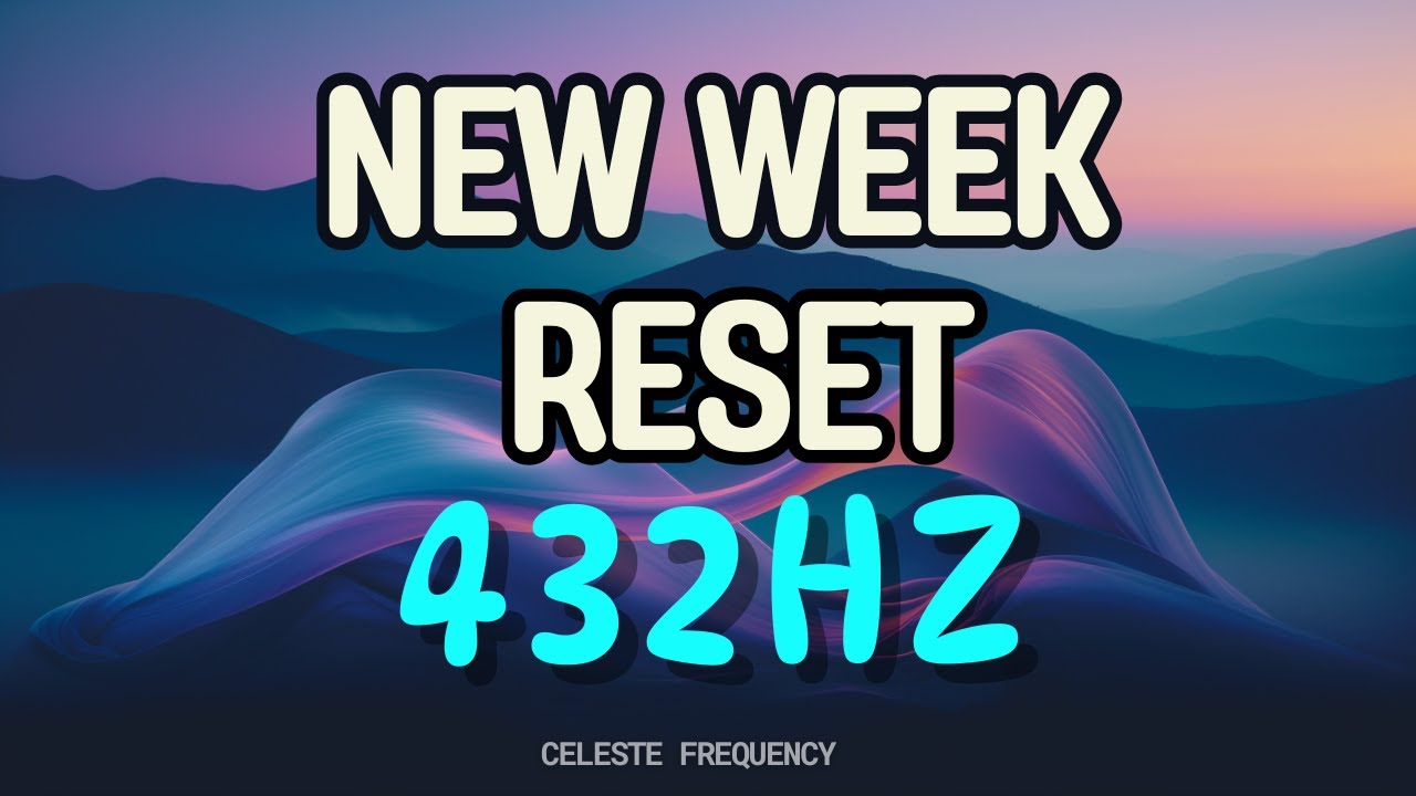 432Hz | Release Last Week's Stress, Start Fresh