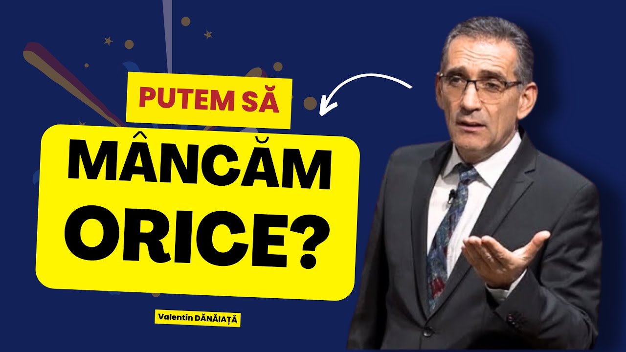 Valentin Dănăiață - Putem să mâncăm orice? - Alimentația biblică - predici creștine