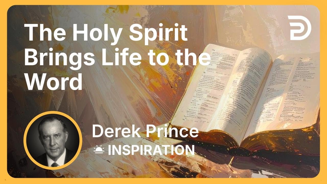 The Holy Spirit Brings Life to the Word | Derek Prince