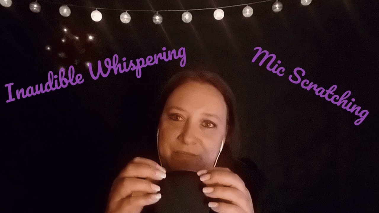 ASMR 😴💕 Inaudible Whispering & Mic Scratching 😴💕