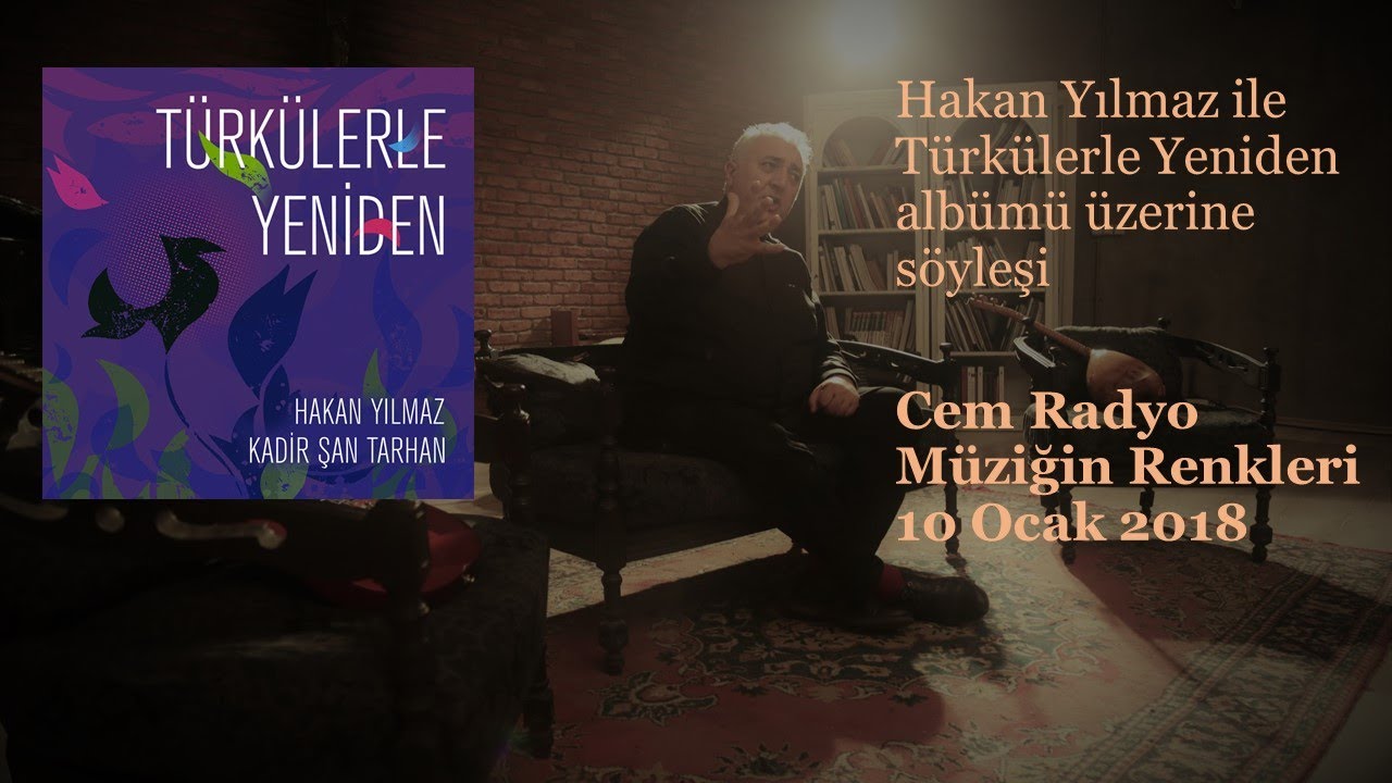 Hakan Yılmaz'la s&ouml;yleşi: Cem Radyo, M&uuml;ziğin Renkleri, 10 Ocak 2018