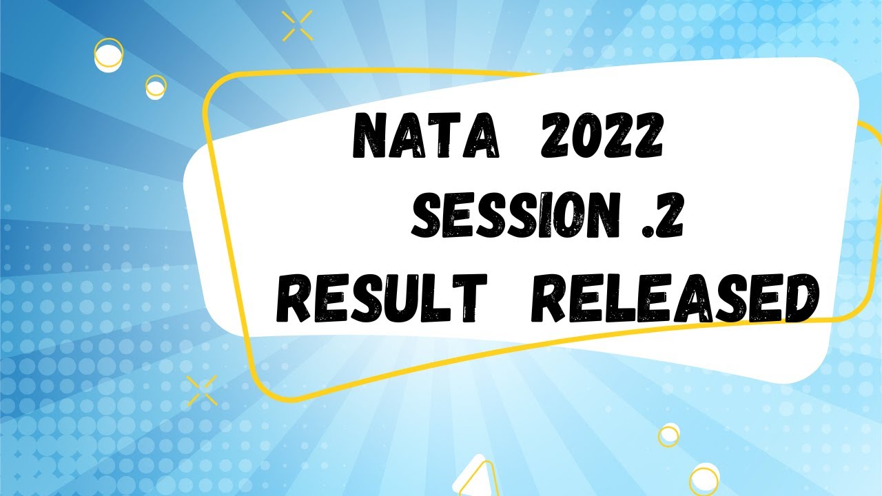 NATA 2022 : SESSION 2 RESULT RELEASED |  NATA SCORE CARD | NATA 2022 RESULTS | NATA SCORE ANALYSIS