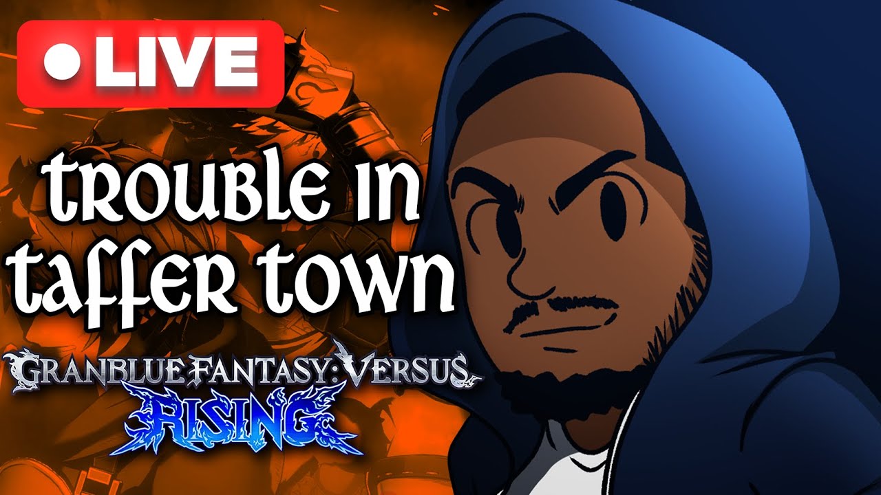 🔴LIVE | NEW PATCH Trouble in Taffer Town GBVSR Tournament €50 Prize!