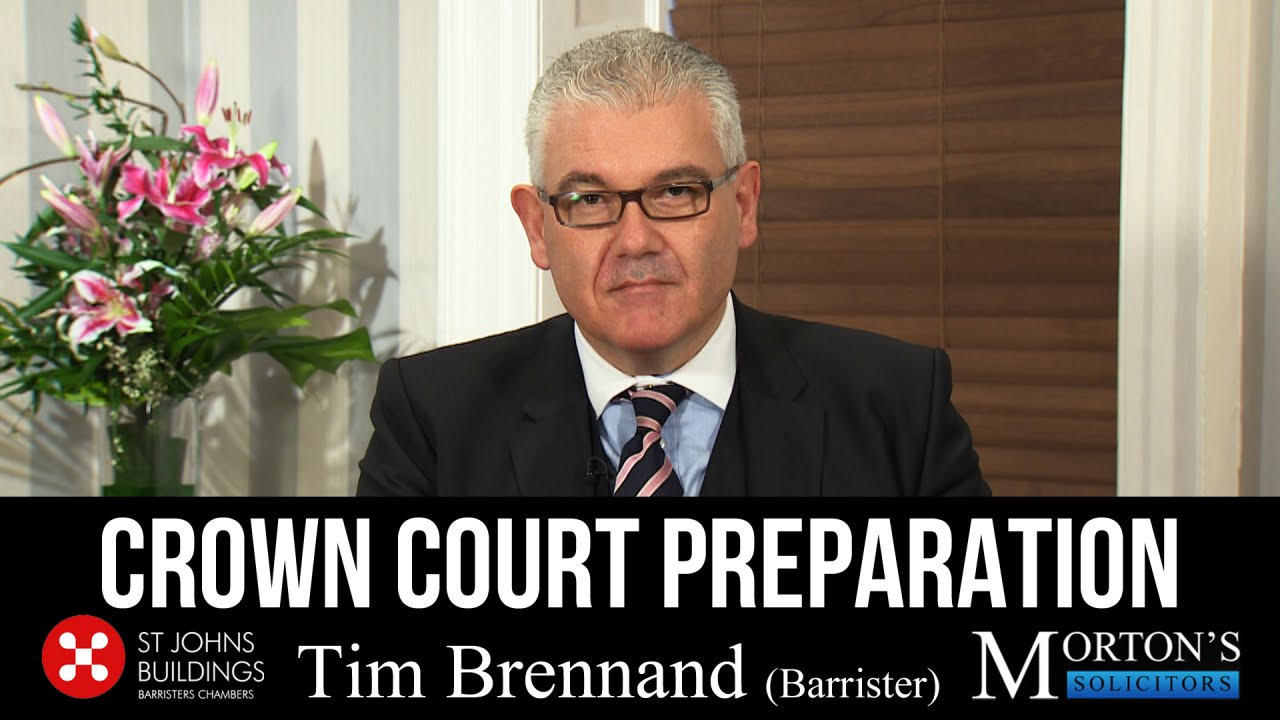 VIDEO: Crown Court Preparation - With Tim Brennand, Barrister