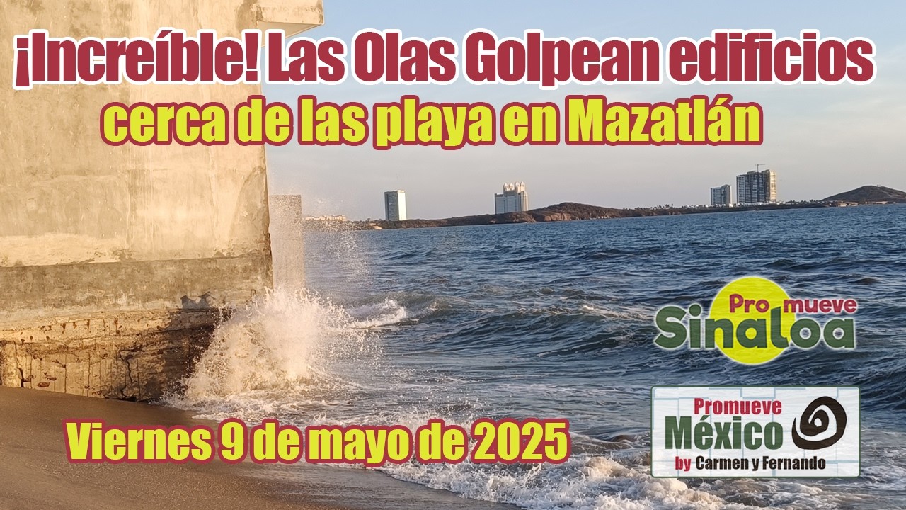 Oleaje Devastador al norte de Mazatlán, el Mar Se Traga las Playas y golpea construcciones.