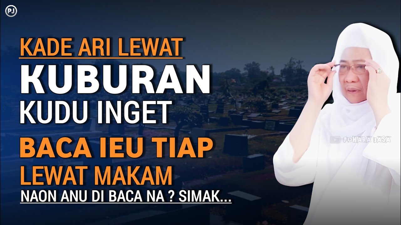 BABACAAN JENG LIWAT KA KUBURAN KUDU INGET baca ieu tiap liwat makam | Abuya uci