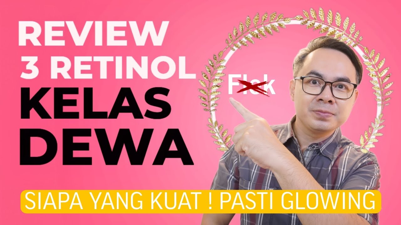 REVIEW 3 SERUM RETINOL KELAS DEWA ! KALAU KUAT DIJAMIN GLOWING