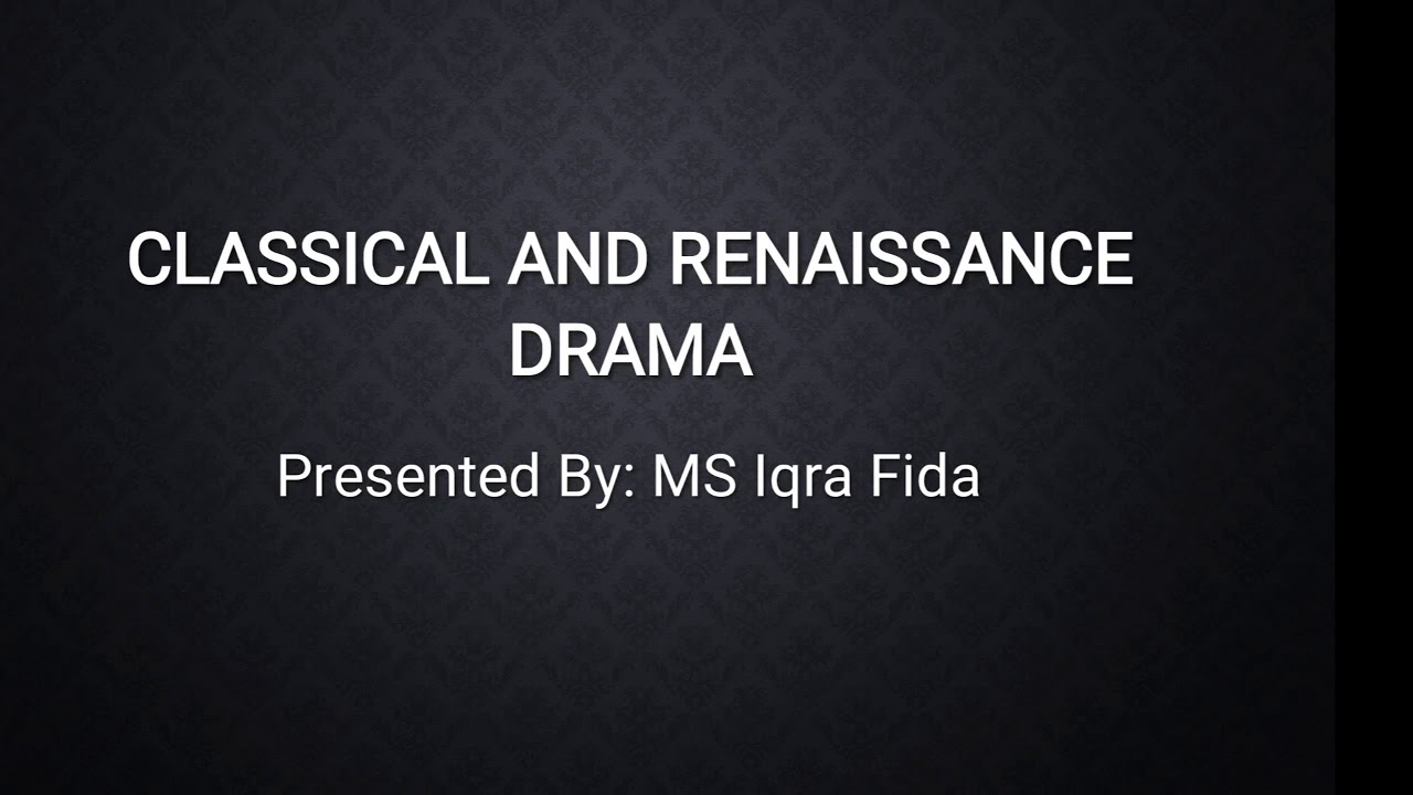 Introduction to Classical and Renaissance Drama