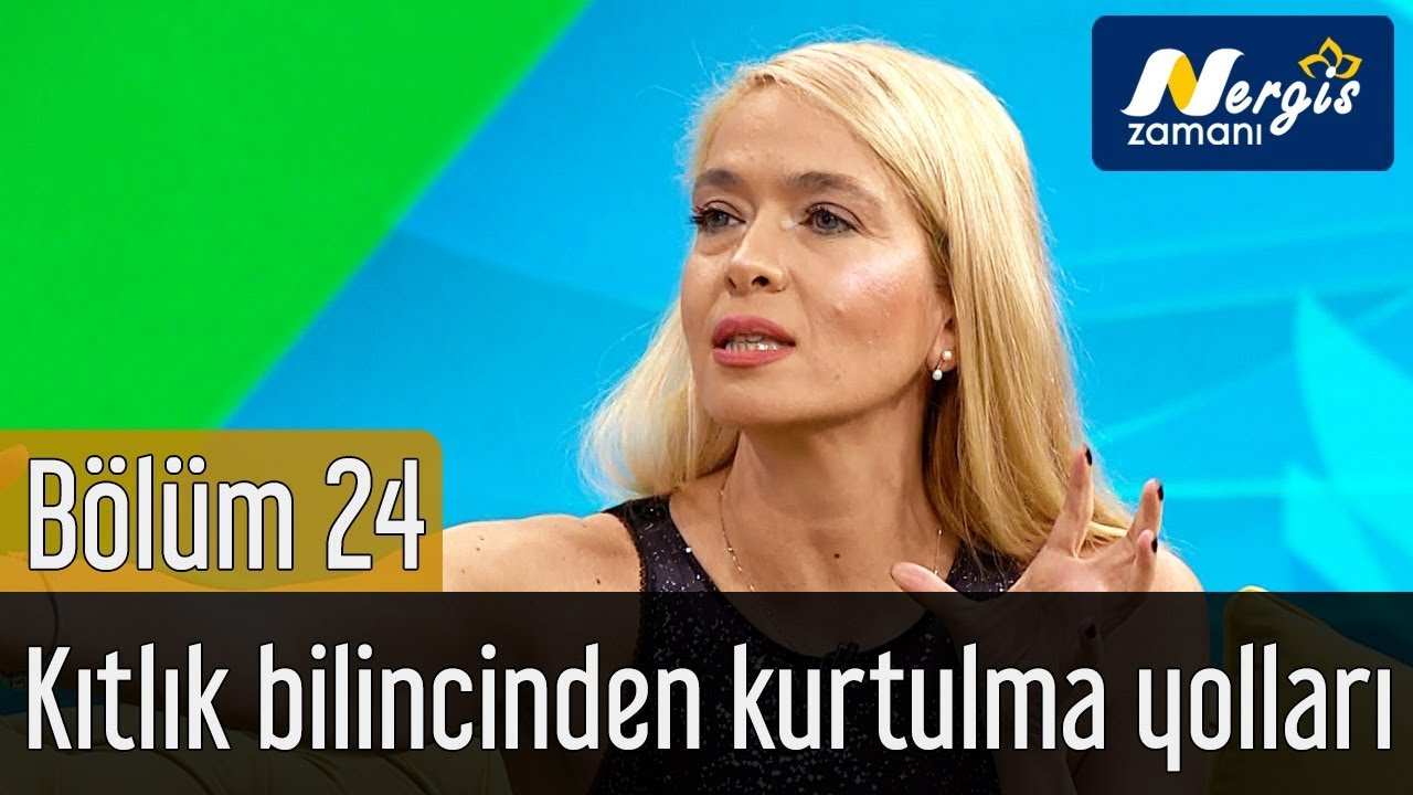Nergis Zamanı 24. Bölüm - Kıtlık Bilincinden Kurtulma Yolları