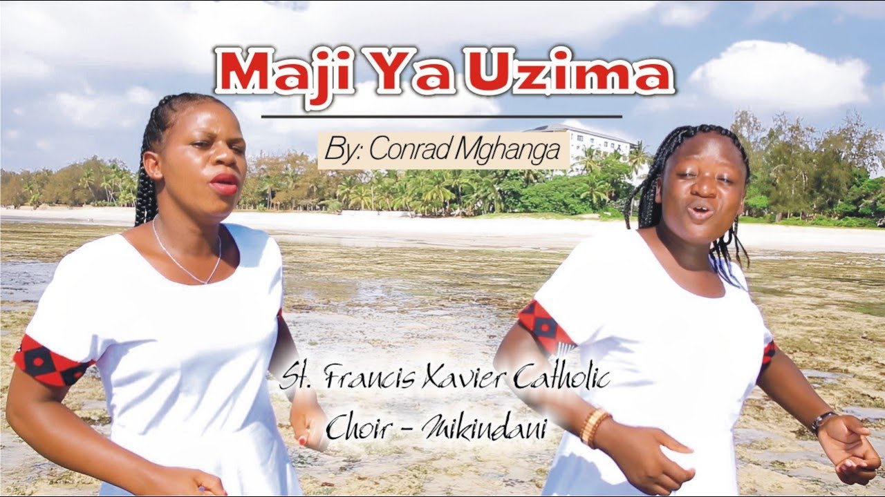 MAJI YA UZIMA (OFFICIAL VIDEO) - St. Francis Xavier Catholic Choir - Mikindani