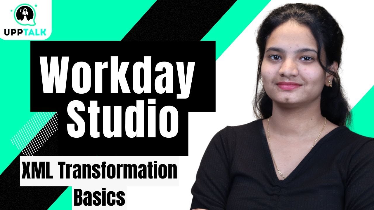 Workday Studio XML Transformation Basics | XML Transformation Basics in Workday Studio | UppTalk