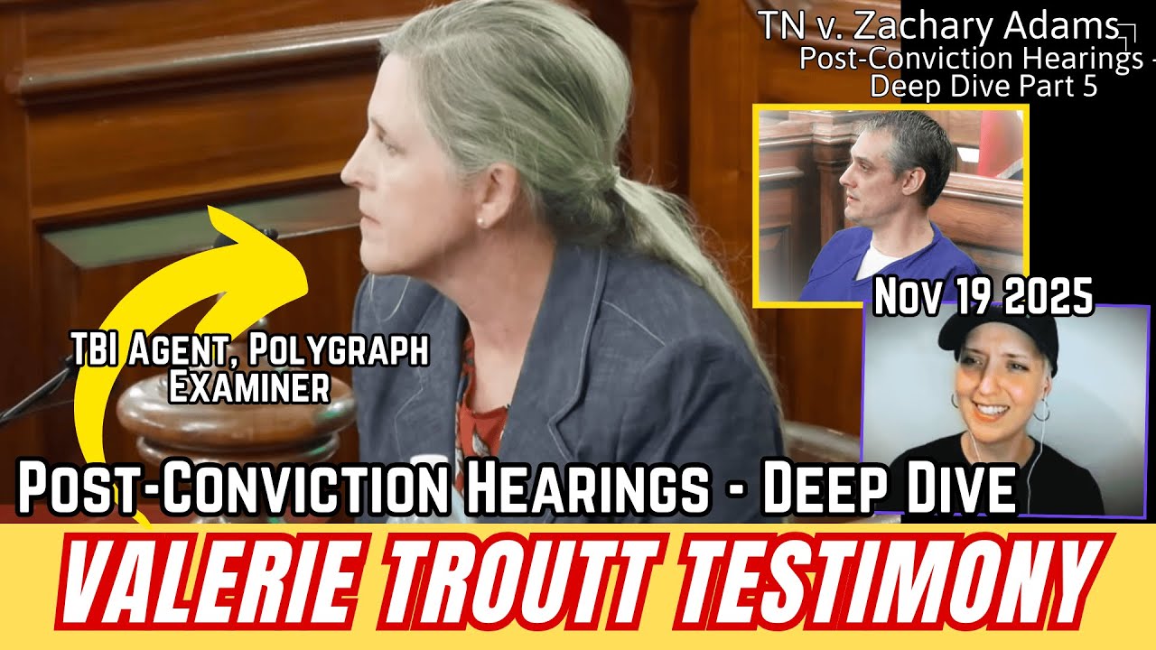Valerie Troutt Testifies at November 2025 TN v. Zachary Adams Post-Conviction Hearing | Deep Dive 5