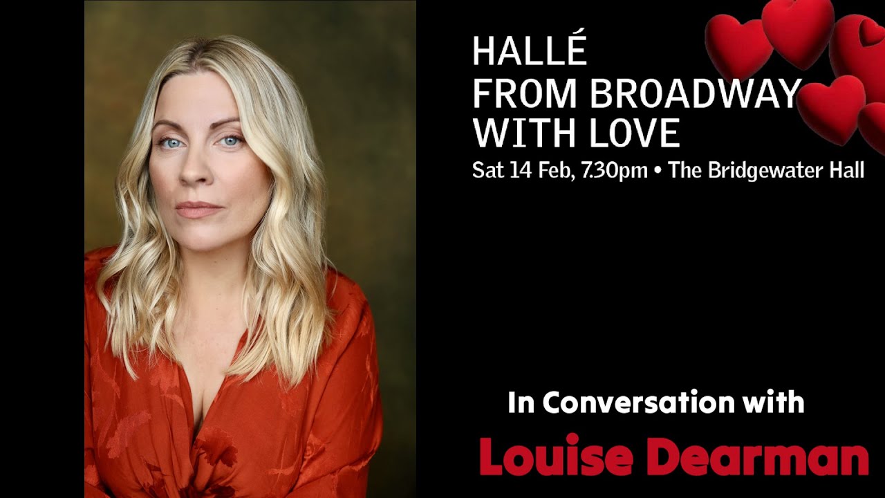 In Conversation with LOUISE DEARMAN discussing From Broadway With Love with The Hallé in Manchester