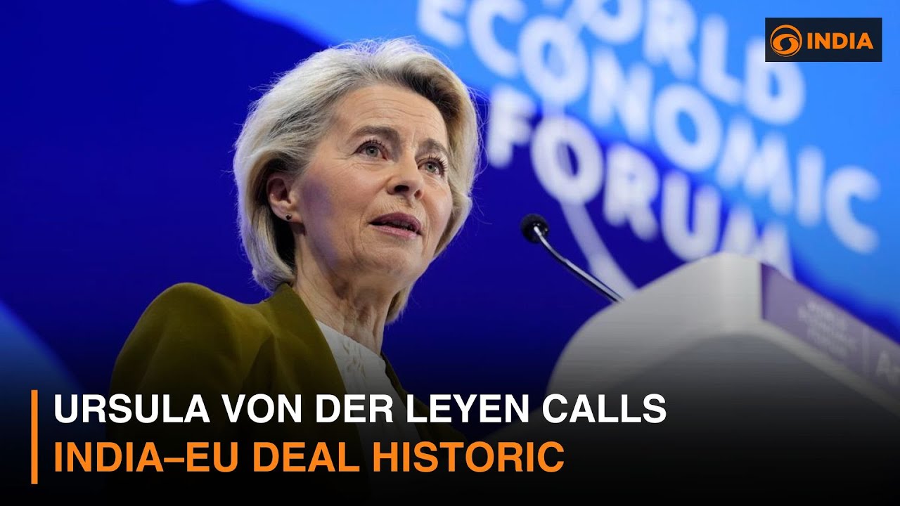 Ursula von der Leyen Calls India–EU Deal Historic