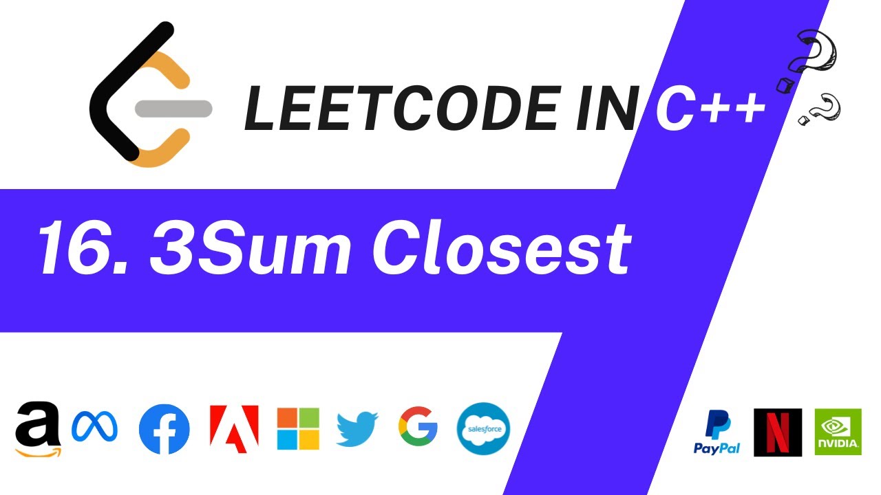 3 Sum Closest : Leetcode Problem 16 | Optimal | C++ Solution