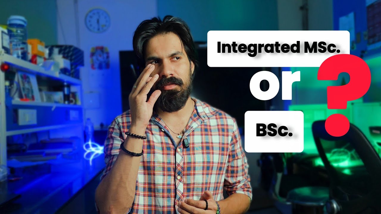 BSc vs Integrated MSc Which is better?