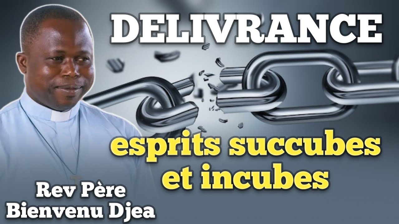 Délivrance des esprits succubes et incubes. Rev Père Bienvenu Djea 🔥❤️🔥