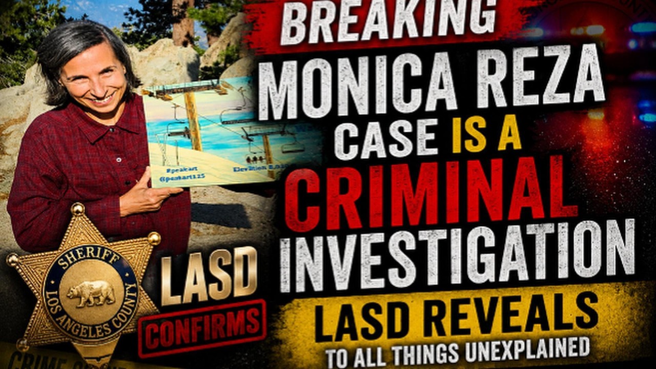 BREAKING MONICA REZA CASE is a CRIMINAL INVESTIGATION (LASD REVEALS TO ALL THINGS UNEXPLAINED).