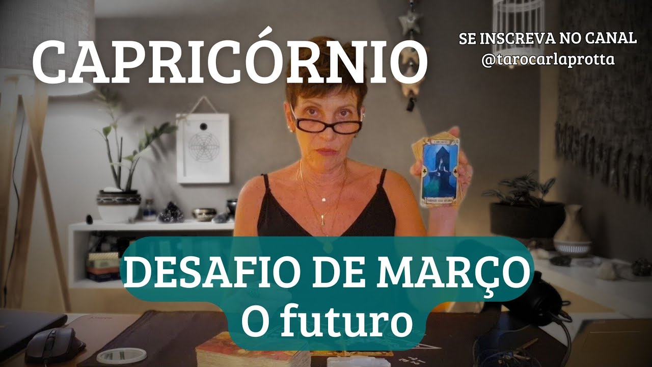CAPRICÓRNIO ♑️ DESAFIO DE MARÇO, o futuro
