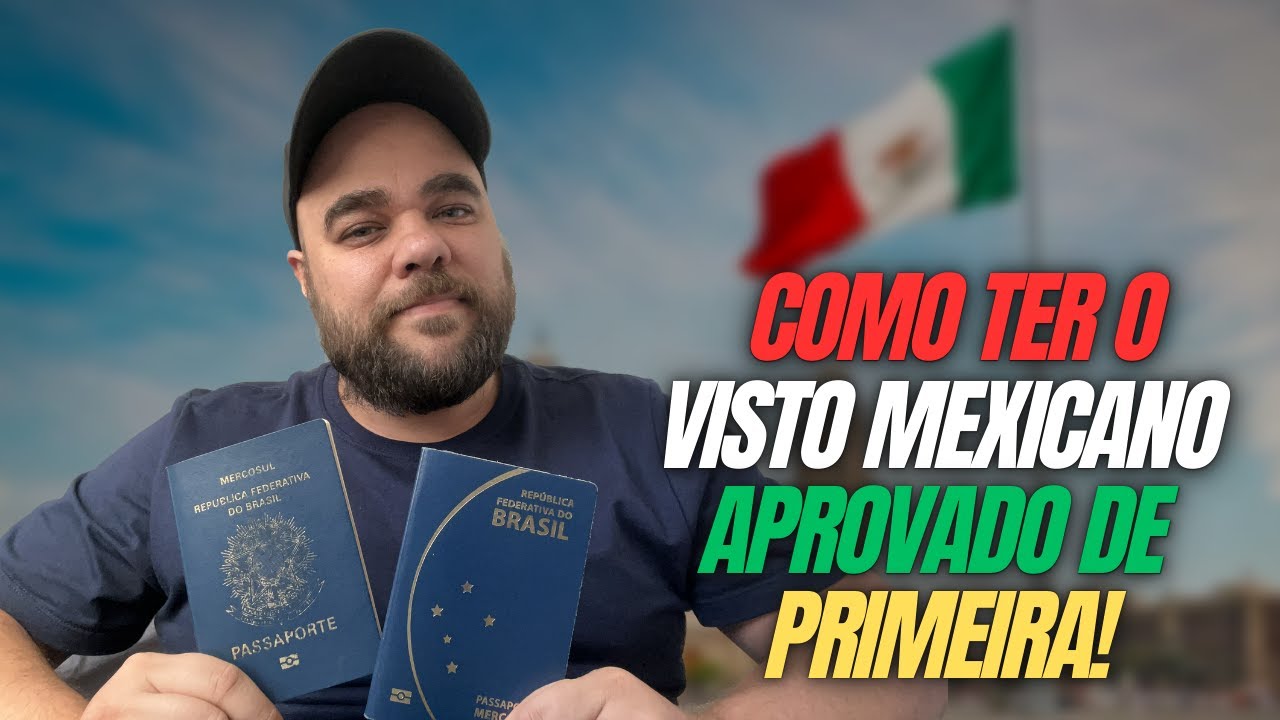COMO TER O VISTO MEXICANO APROVADO DE PRIMEIRA!