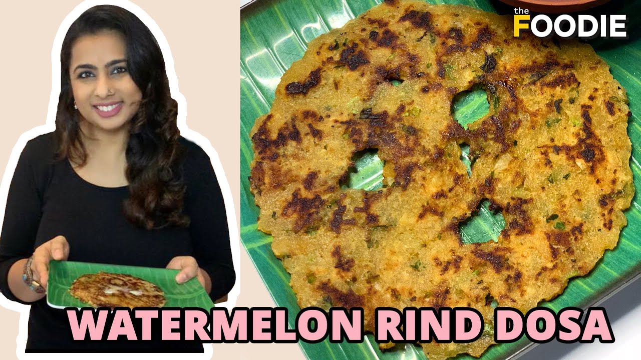 Watermelon Rind Dosa | Easy & Quick Dosa Recipe | Best From Waste | The Foodie