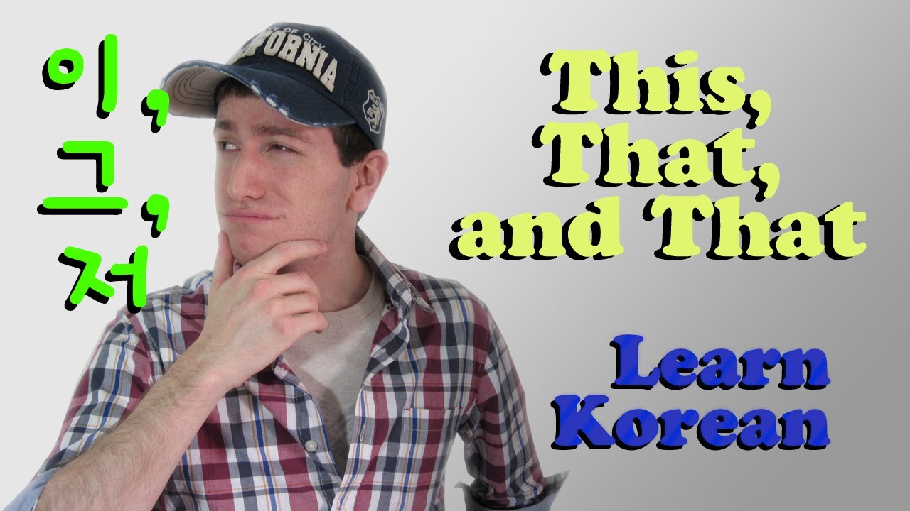 Learn Korean Ep. 11: This, That, and That | 이, 그, 저