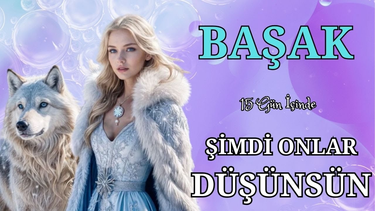 BAŞAK BURCU 15 GÜN İÇİNDE🌟💫☀ŞİMDİ ONLAR DÜŞÜNSÜN