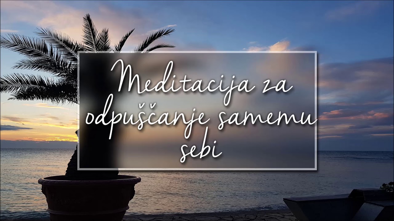 Meditacija za odpuščanje samemu sebi