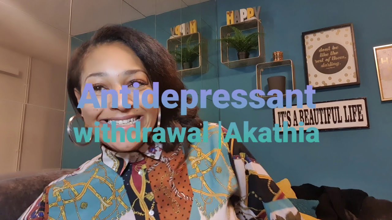Antidepressant withdrawal | Akathisia