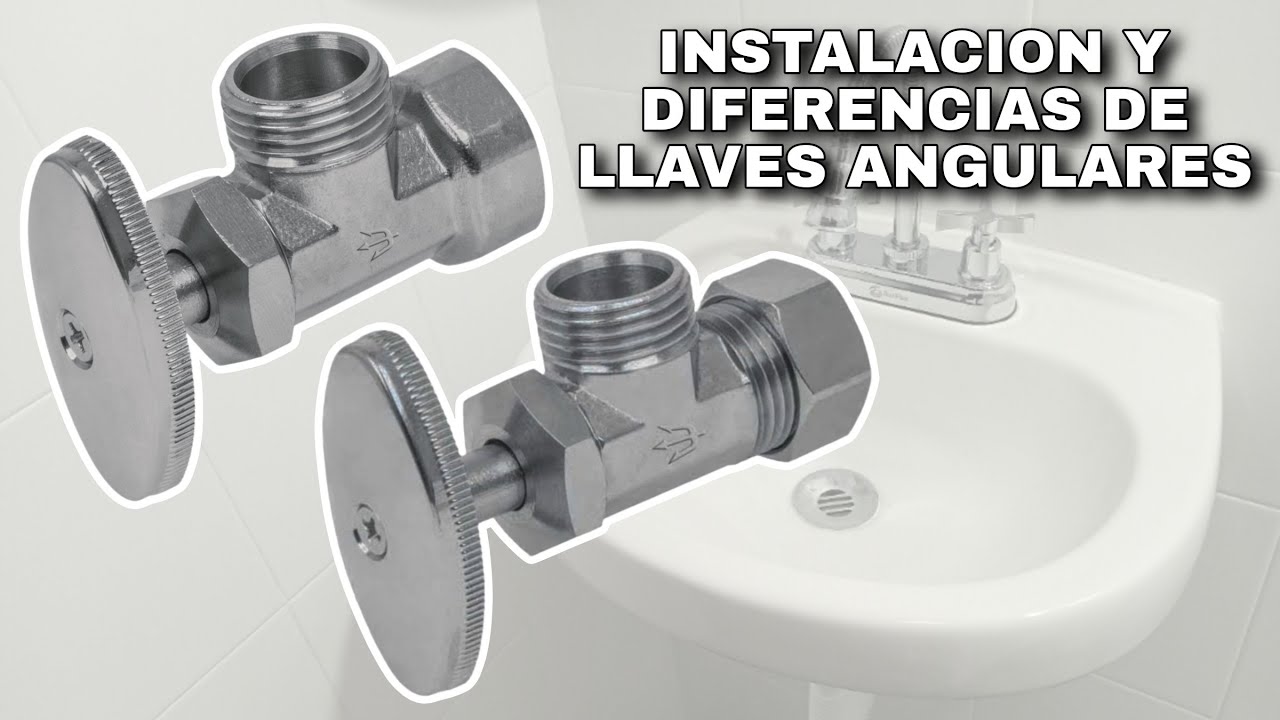 LLAVES ANGULARES / INSTALACION Y DIFERENCIAS