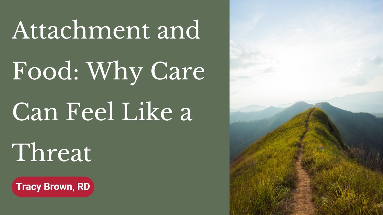 Attachment and Food: Why Care Can Feel Like a Threat