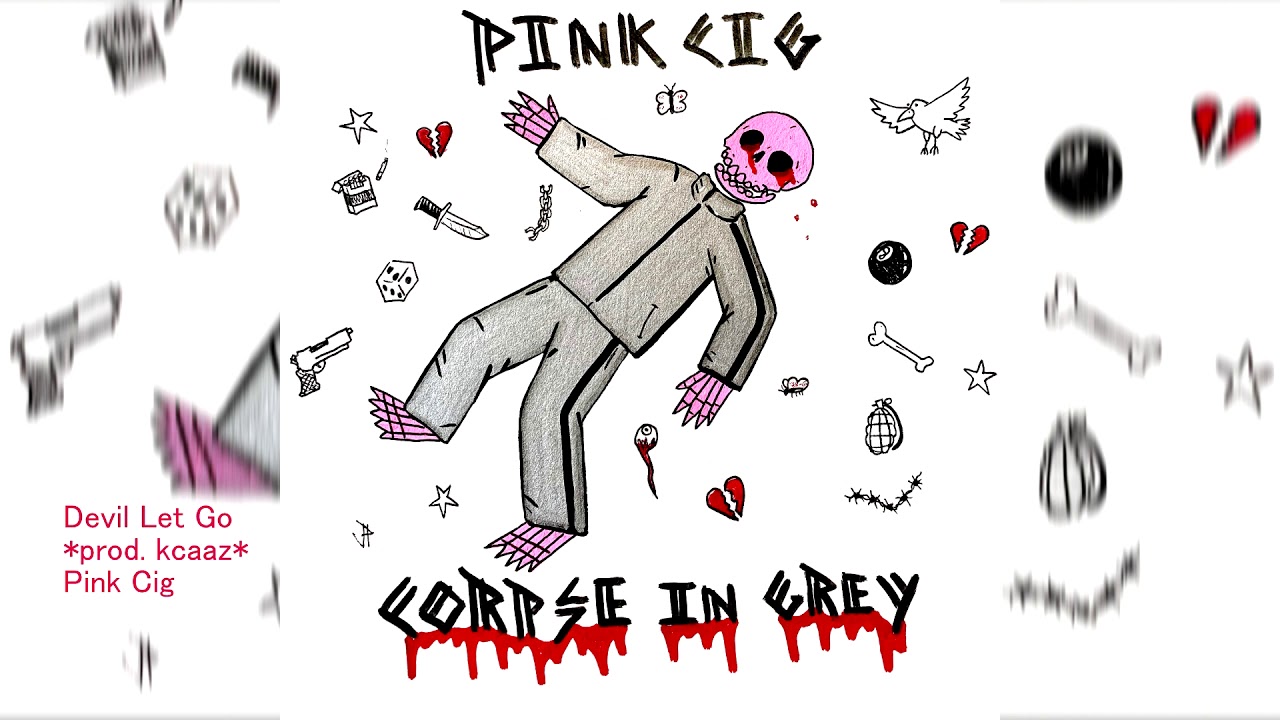 pink cig - Devil Let Go