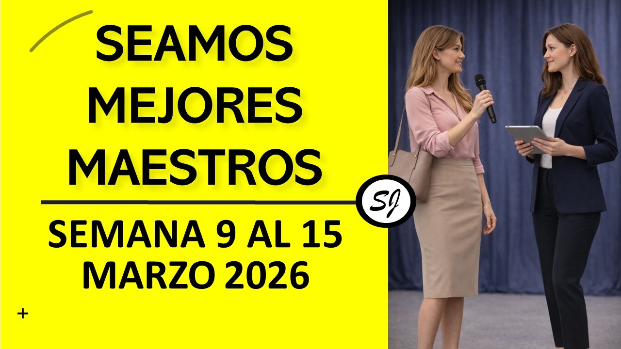SEAMOS MEJORES MAESTROS Semana del 9 al 15 de Marzo de 2026 (todas las asignaciones)