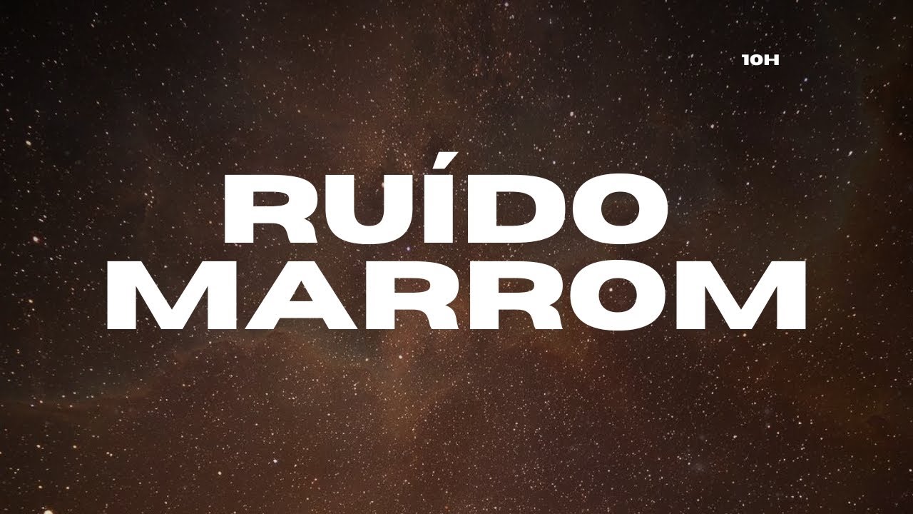 Ruído Marrom 10 Horas 🔥 Concentração Extrema Para Estudo, Trabalho e TDAH