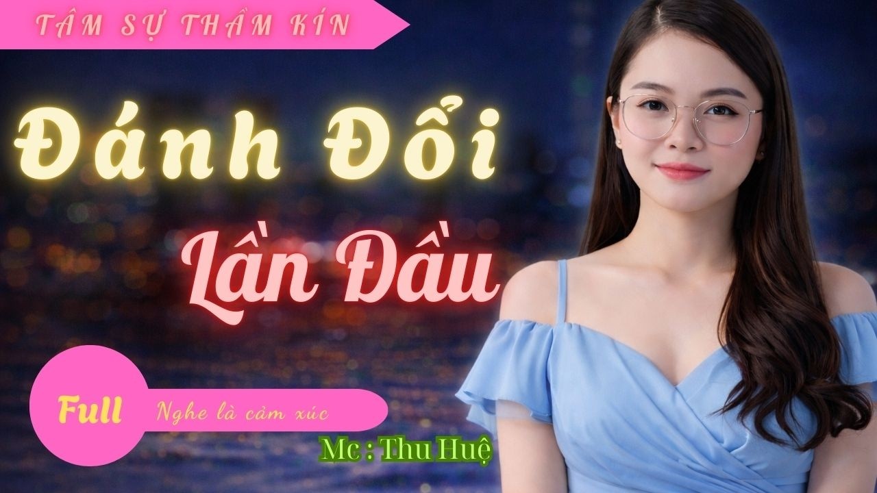Full | Đêm Đầu Tiên Của Cô Gái Trẻ – Sự Thật Phía Sau Khiến Ai Cũng Sững Sờ