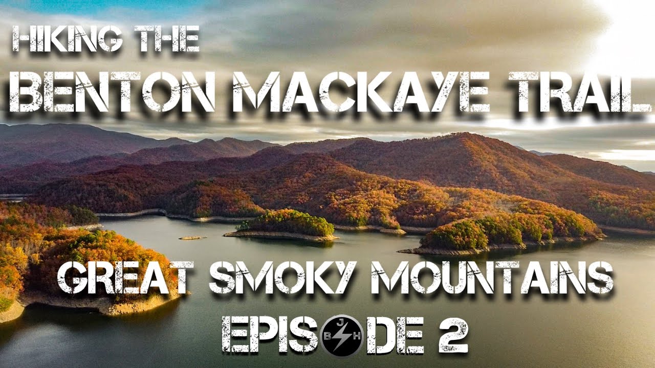 HIKING THE BENTON MACKAYE TRAIL | GSMNP - &ldquo;Lakeshore CS#77 to Noland Creek Trail CS#65 | EPISODE 2