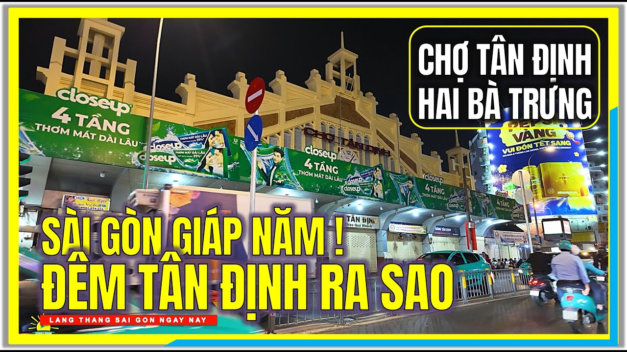 SÀI GÓN GIÁP NĂM ! ĐÊM TÂN ĐỊNH SÀI GÒN RA SAO | CHỢ TÂN ĐỊNH & HAI BÀ TRƯNG SÀI GÒN NGÀY NAY