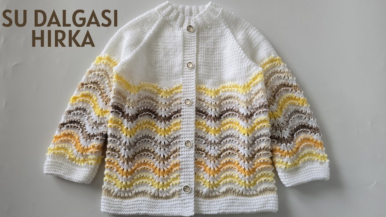 Çok İstenen Su Dalgası Bebek Hırkası Yapımı | Baştan Sona Anlatımlı Örgü Modeli