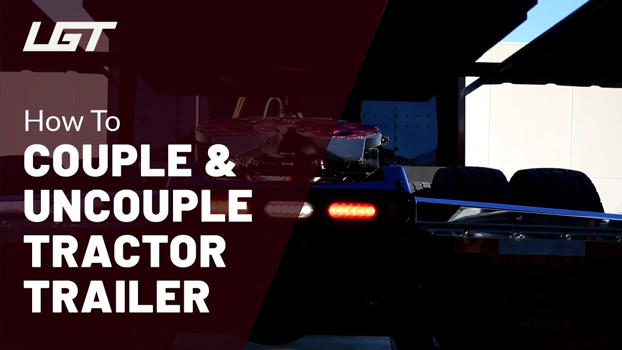 How to Couple and Uncouple a Tractor and Trailer